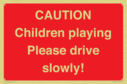 caution-children-playing-please-drive-slowly~